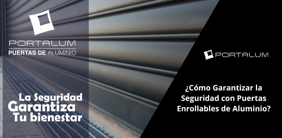 Cómo Garantizar la Seguridad con Puertas Enrollables de Aluminio